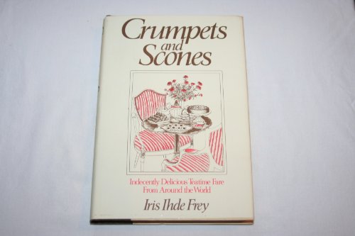 Crumpets and Scones Indecently Delicious Tea-Time Fare Around the World  1982 9780312177737 Front Cover