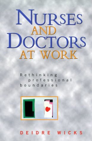 Nurses and Doctors at Work Rethinking Professional Boundaries  1998 9780335202737 Front Cover