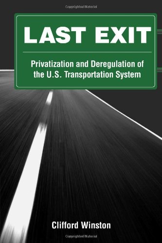 Last Exit Privatization and Deregulation of the U. S. Transportation System  2010 9780815704737 Front Cover