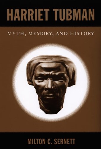 Harriet Tubman Myth, Memory, and History  2007 9780822340737 Front Cover