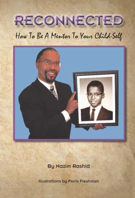 Reconnected How to Be A Mentor to Your Child-Self N/A 9780983324737 Front Cover