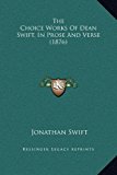 Choice Works of Dean Swift, in Prose and Verse  N/A 9781169374737 Front Cover