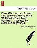 Elinor Clare; or, the Haunted Oak by the Authoress of the Cottage Girl [I E Mary Bennett] Illustrated by Numerous Engravings N/A 9781240893737 Front Cover