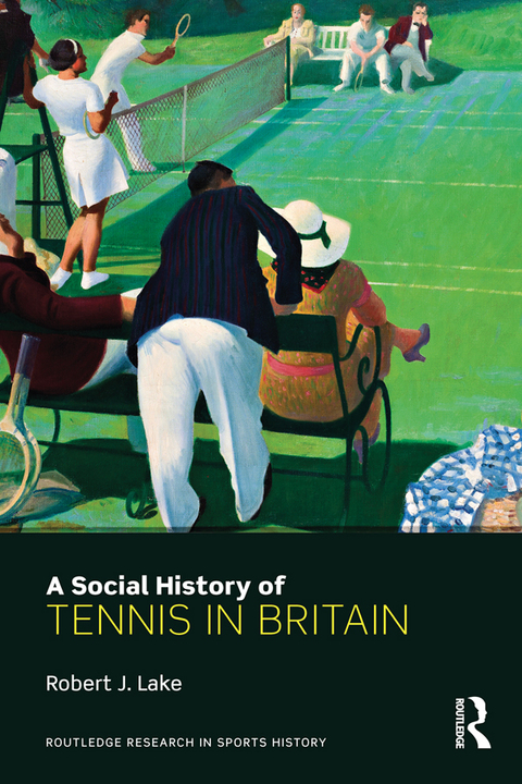 A Social History of Tennis in Britain N/A 9781317605737 Front Cover