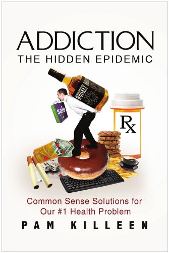 Addiction Common Sense Solutions for Our #1 Health Problem: the Hidden Epidemic N/A 9781453503737 Front Cover