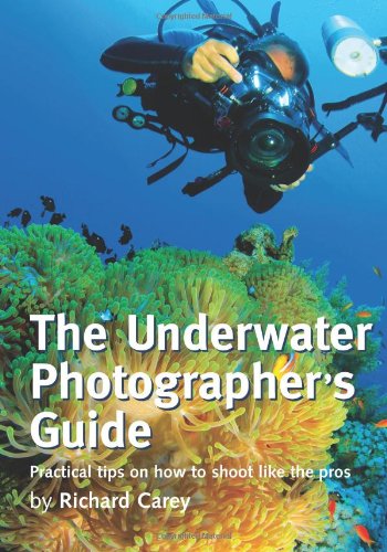 Underwater Photographer's Guide Practical Tips on How to Shoot Like the Pros N/A 9781470106737 Front Cover