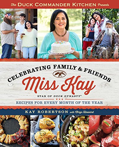 Duck Commander Kitchen Presents Celebrating Family and Friends Recipes for Every Month of the Year  2015 9781476795737 Front Cover