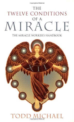 Twelve Conditions of a Miracle The Miracle Worker's Handbook N/A 9781585426737 Front Cover