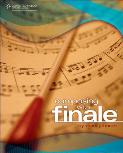 Composing with Finale   2009 9781598635737 Front Cover