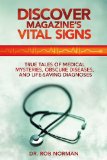 Discover Magazine's Vital Signs True Tales of Medical Mysteries, Obscure Diseases, and Life-Saving Diagnoses N/A 9781626361737 Front Cover