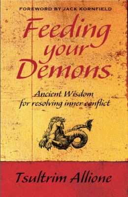 Feeding Your Demons Ancient Wisdom for Resolving Inner Conflict  2009 9781848501737 Front Cover