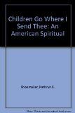 Children, Go Where I Send Thee : An American Spiritual N/A 9780030566738 Front Cover