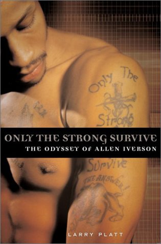 Only the Strong Survive The Odyssey of Allen Iverson  2002 9780060097738 Front Cover