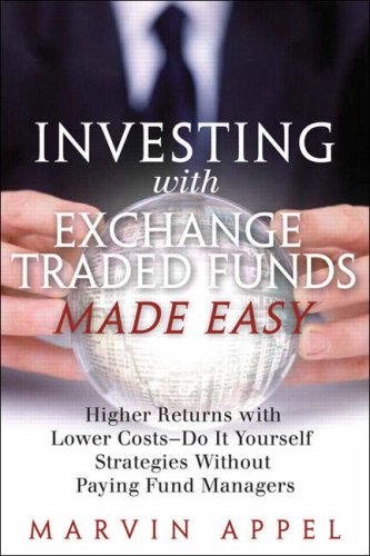 Investing with Exchange-Traded Funds Made Easy Higher Returns with Lower Costs--Do It Yourself Strategies Without Paying Fund Managers  2007 9780131869738 Front Cover
