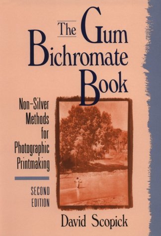 Gum Bichromate Book Non-Silver Methods for Photographic Printmaking 2nd 1991 (Revised) 9780240800738 Front Cover