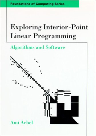 Exploring Interior-Point Linear Programming Algorithms and Software  1993 9780262510738 Front Cover