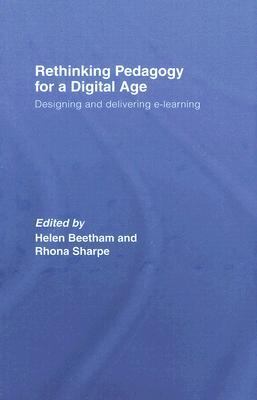 Rethinking Pedagogy for a Digital Age Designing and Delivering E-Learning  2007 9780415408738 Front Cover