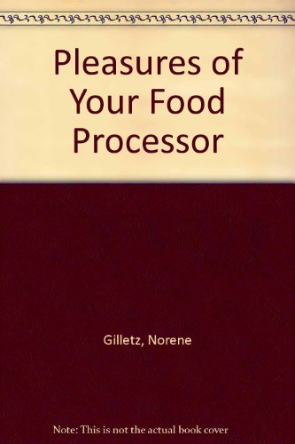 Pleasures of Your Food Processor N/A 9780446383738 Front Cover