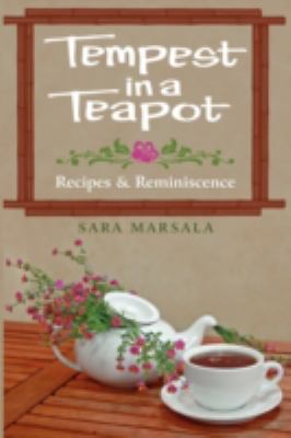 Tempest in a Teapot Recipes and Reminiscence  2008 9780595515738 Front Cover