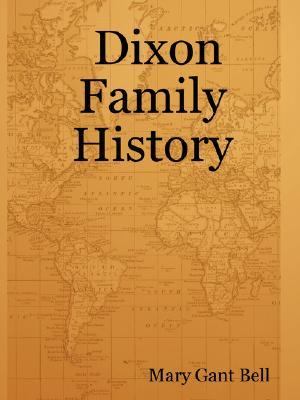 Dixon Family History N/A 9780615149738 Front Cover