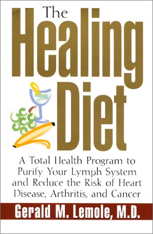 Healing Diet A Total Health Program to Purify Your Lymph System and Reduce the Risk of Heart Disease, Arthritis and Cancer  2001 9780688170738 Front Cover