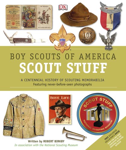 Boy Scouts of America Scout Stuff A Centennial History of Scouting Memorabilia  2011 9780756688738 Front Cover