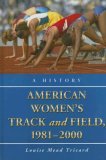 American Women's Track and Field, 1981-2000 A History  2008 9780786429738 Front Cover