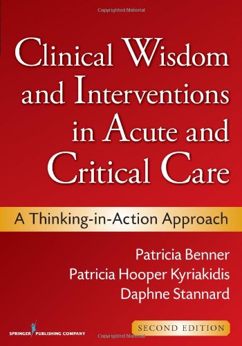 Clinical Wisdom and Interventions in Acute and Critical Care A Thinking-In-Action Approach 2nd 2011 9780826105738 Front Cover