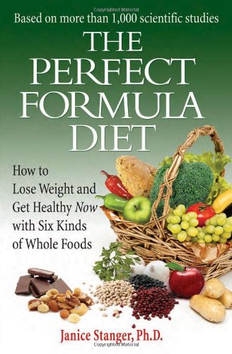 Perfect Formula Diet How to Lose Weight and Get Healthy Now with Six Kinds of Whole Foods  2009 9780984106738 Front Cover