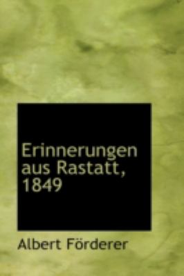 Erinnerungen Aus Rastatt 1849  N/A 9781113035738 Front Cover
