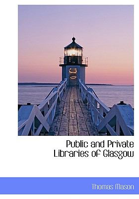 Public and Private Libraries of Glasgow N/A 9781117206738 Front Cover