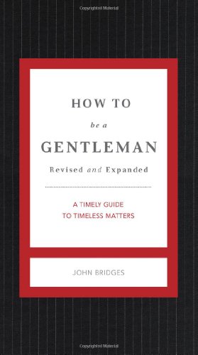 How to Be a Gentleman A Contemporary Guide to Common Courtesy  2012 9781401604738 Front Cover