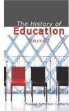 History of Education, Volume 2 : Educational practice and progress considered as a phase of the development and spread of western Civilization N/A 9781426409738 Front Cover