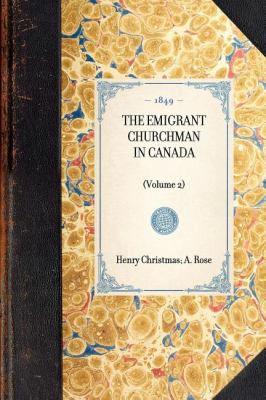 Emigrant Churchman in Canada (Volume 2) (Volume 2) N/A 9781429002738 Front Cover