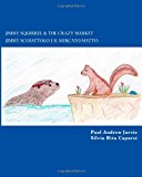 Jimmy Squirrel and the Crazy Market - Jimmy Scoiattolo e il Mercato Matto  N/A 9781492314738 Front Cover