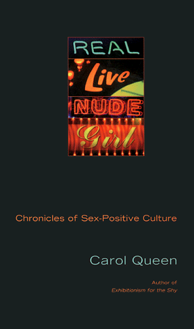 Real Live Nude Girl Chronicles of Sex-Positive Culture  1997 9781573440738 Front Cover