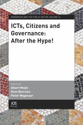 ICTs, Citizens and Governance After the Hype! Volume 14 Innovation and the Public Sector  2009 9781586039738 Front Cover