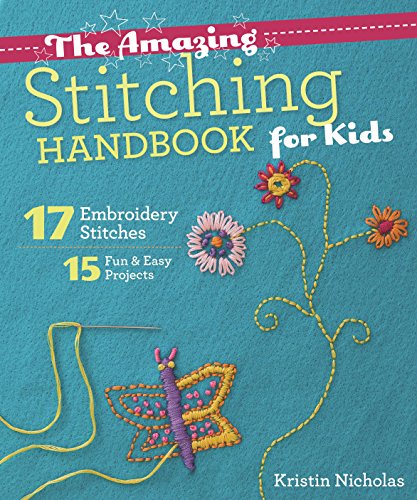 Amazing Stitching Handbook for Kids 17 Embroidery Stitches * 15 Fun and Easy Projects  2015 9781607059738 Front Cover