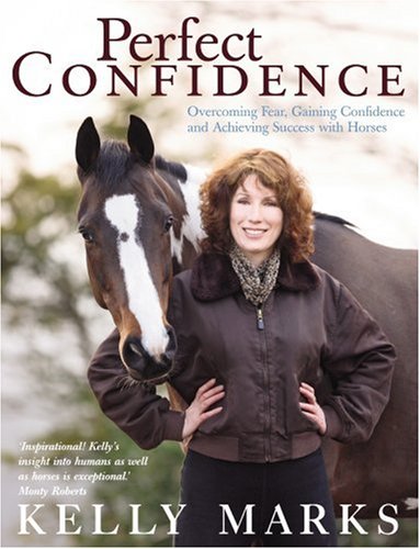 Perfect Confidence: Overcoming Fear, Gaining Confidence and Achieving Success with Horses N/A 9780091917739 Front Cover