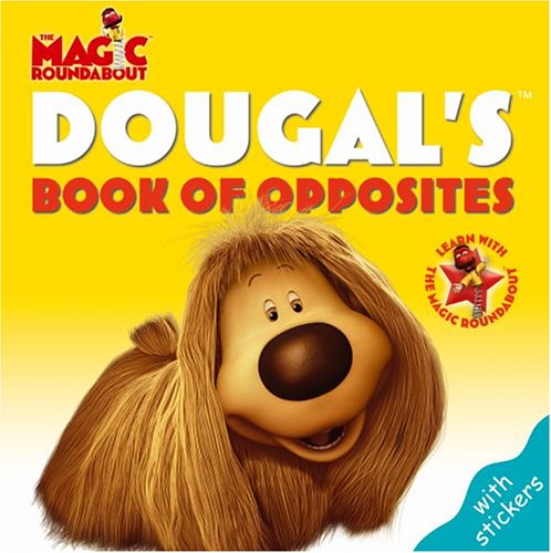 Dougal's Book of Opposites (Magic Roundabout) N/A 9780199112739 Front Cover