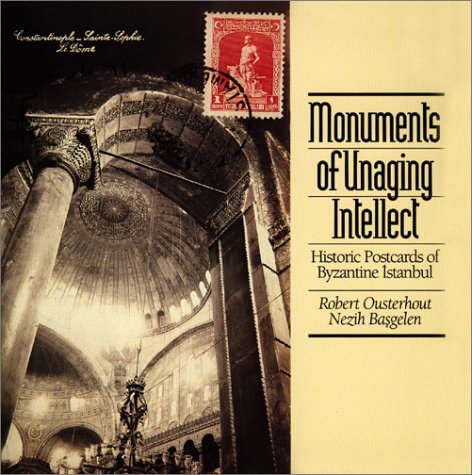 Monuments of Unaging Intellect : Historic Postcards of Byzantine Istanbul N/A 9780252064739 Front Cover
