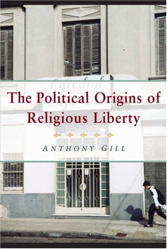 Political Origins of Religious Liberty   2008 9780521612739 Front Cover