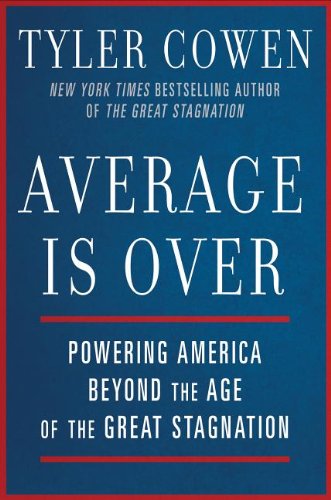Average Is Over Powering America Beyond the Age of the Great Stagnation  2013 9780525953739 Front Cover