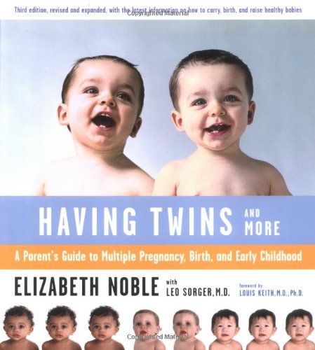 Having Twins and More A Parent's Guide to Multiple Pregnancy, Birth, and Early Childhood 3rd 1980 9780618138739 Front Cover