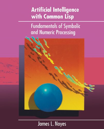 Artificial Intelligence with Common LISP Fundamentals of Symbolic and Numeric Processing  1992 9780669194739 Front Cover