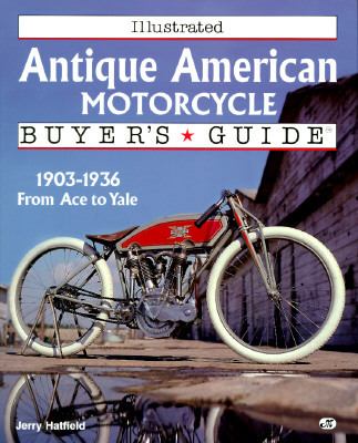 Illustrated Antique American Motorcycle Buyer's Guide : 1903-1936 from Ace to Yale N/A 9780760301739 Front Cover