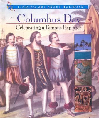 Columbus Day: Celebrating a Famous Explorer   2001 9780766015739 Front Cover