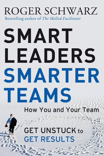 Smart Leaders, Smarter Teams How You and Your Team Get Unstuck to Get Results  2013 9780787988739 Front Cover