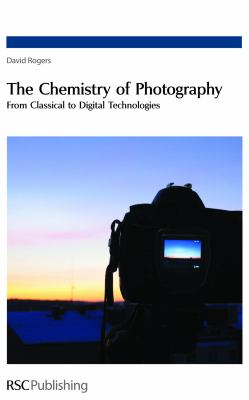 Chemistry of Photography From Classical to Digital Technologies  2006 9780854042739 Front Cover