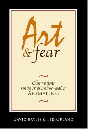 Art and Fear Observations on the Perils (And Rewards) of Artmaking N/A 9780961454739 Front Cover